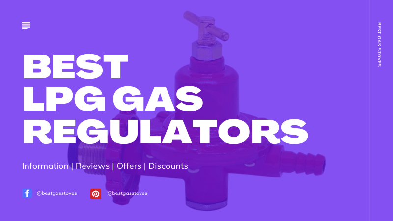 Best LPG Gas Regulators That You Can Buy in India - Reviews 2022